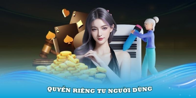 Nội dung chi tiết của chính sách quyền riêng tư tại nhà cái